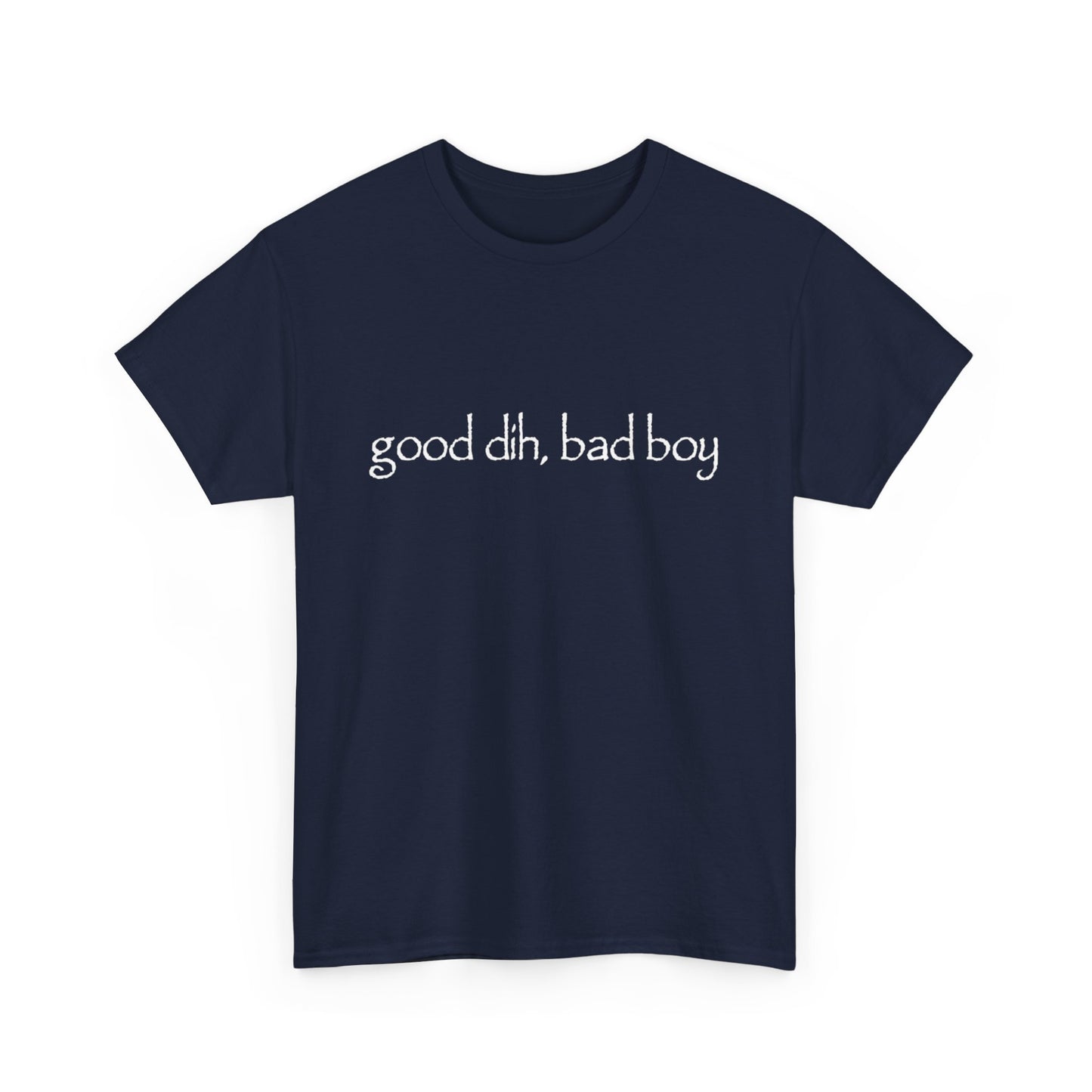 good dih bad boy shirt