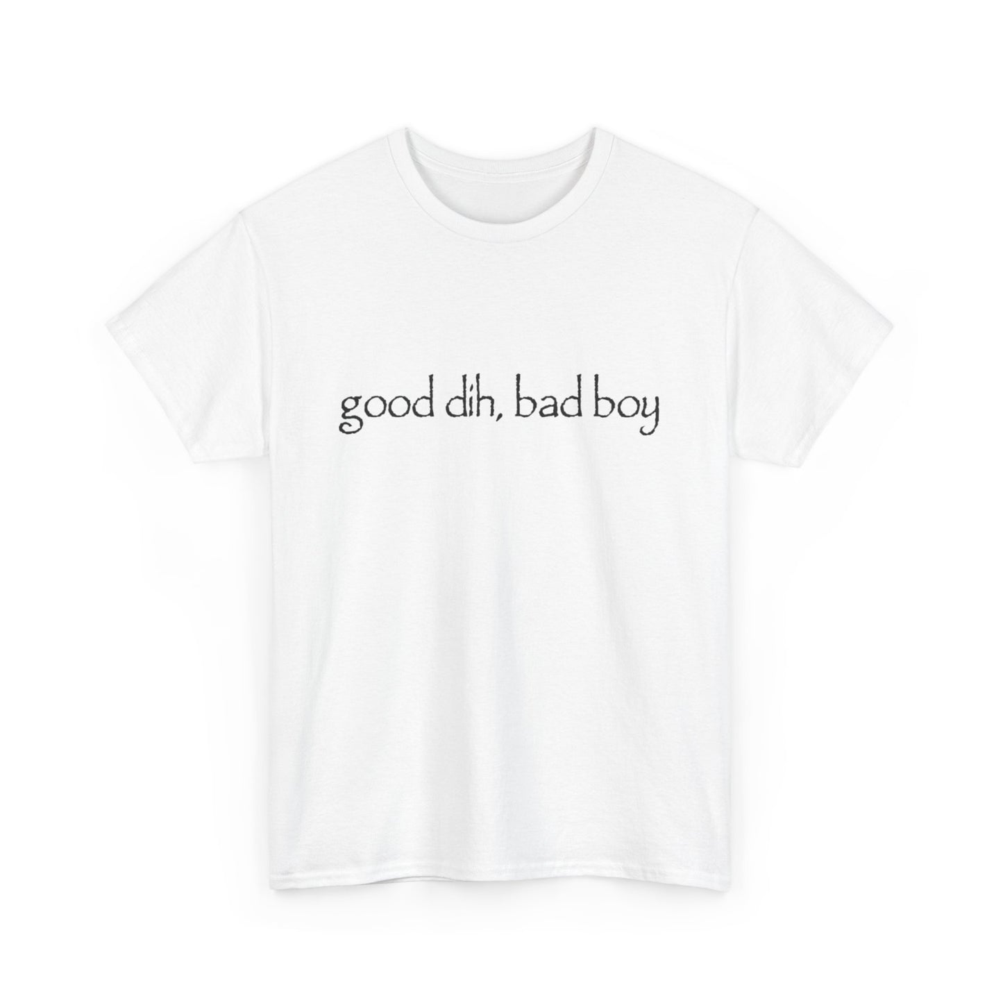 good dih bad boy shirt