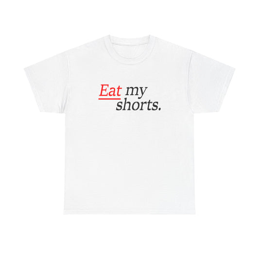 Eat my shorts T shirt