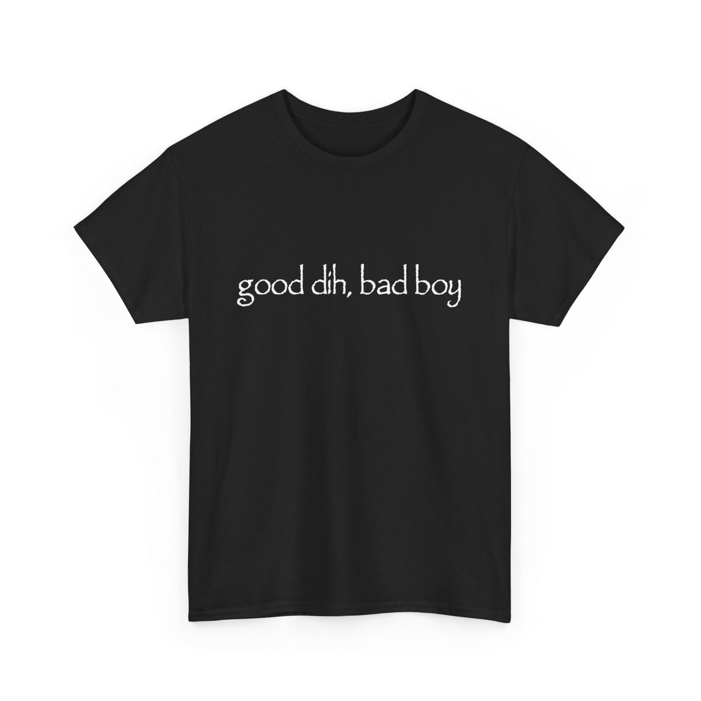 good dih bad boy shirt