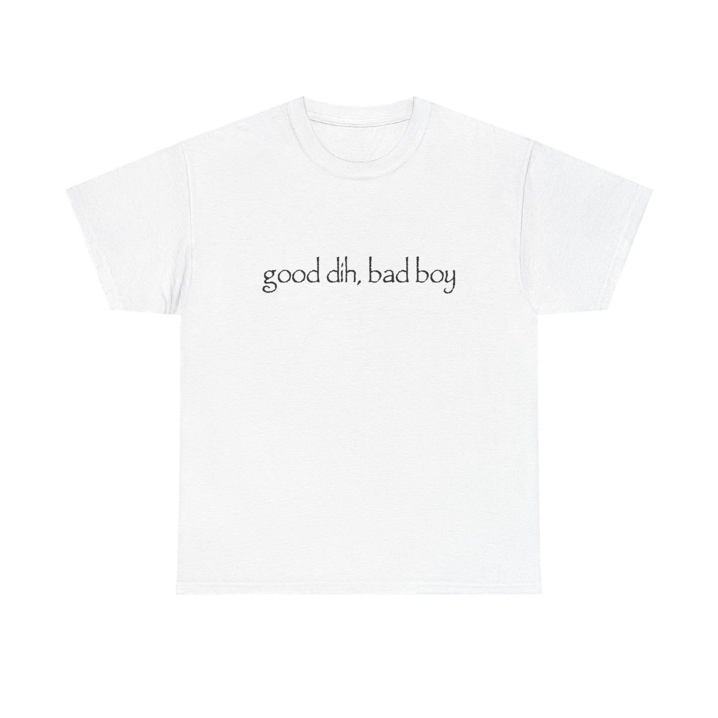 good dih bad boy shirt