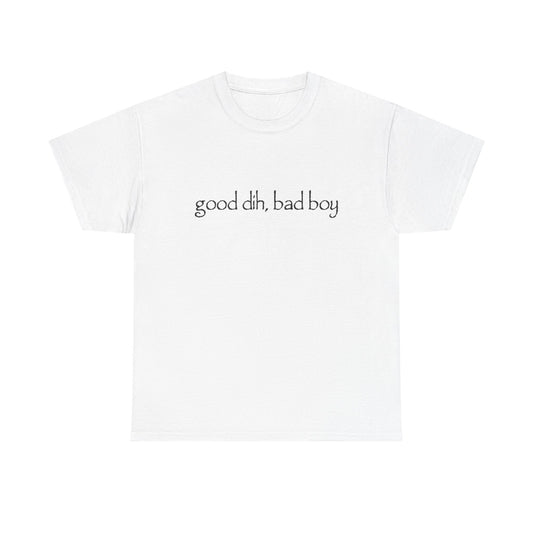 good dih bad boy shirt