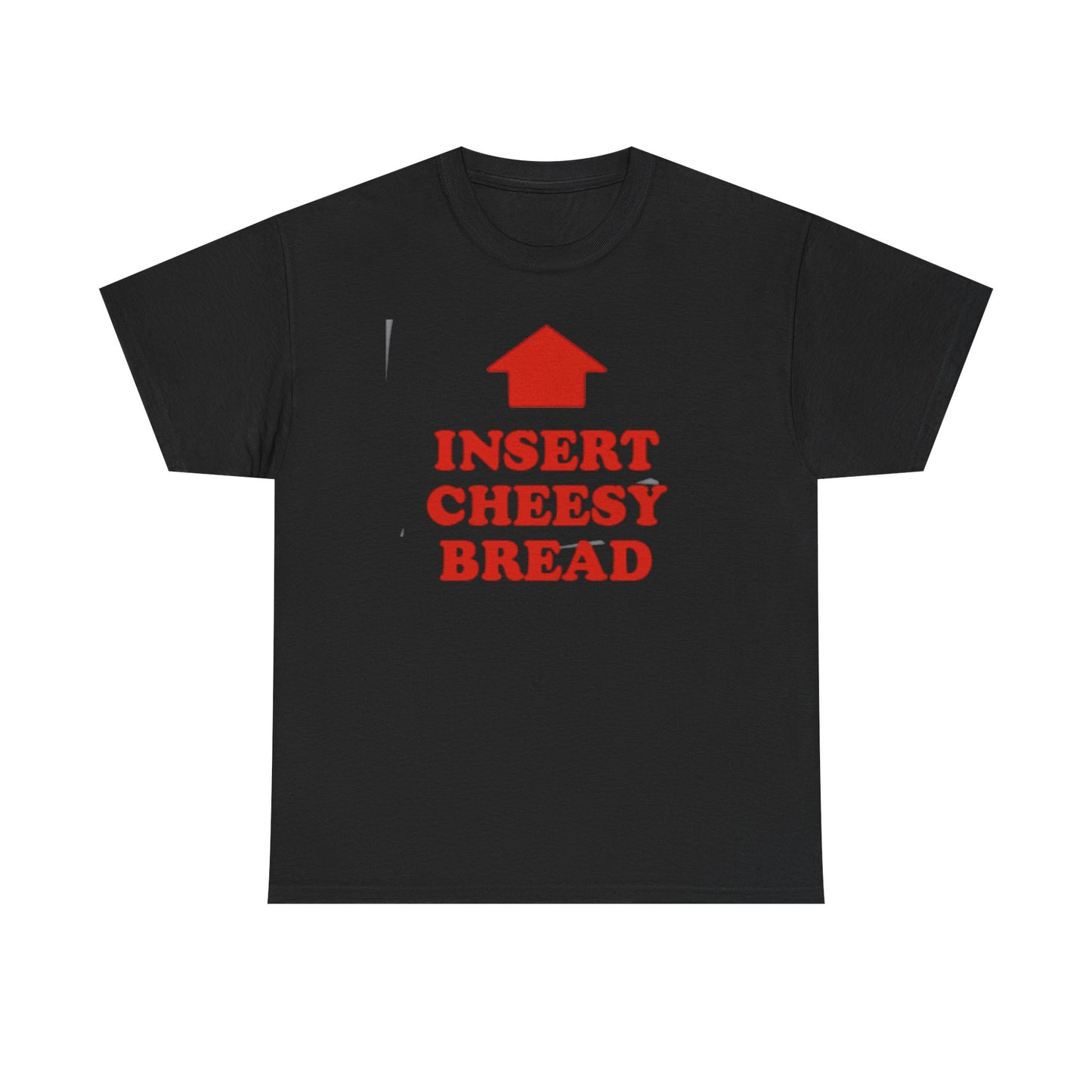 Insert Cheesy Bread T-Shirt