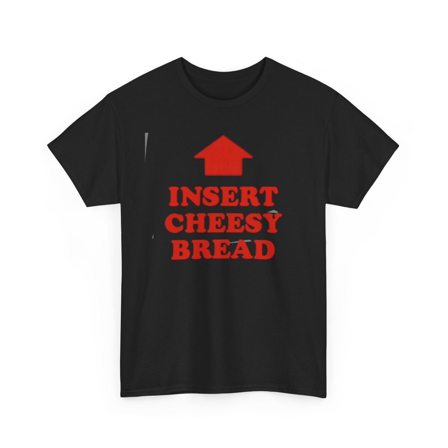Insert Cheesy Bread T-Shirt